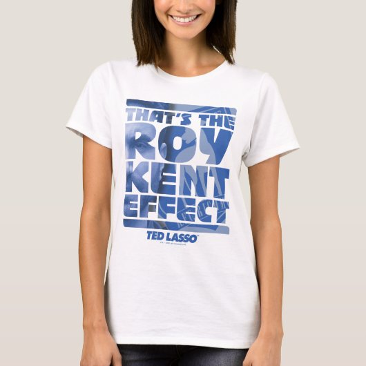 Ted Lasso | Das ist der Roy Kent Effekt T-Shirt (Vorderseite)