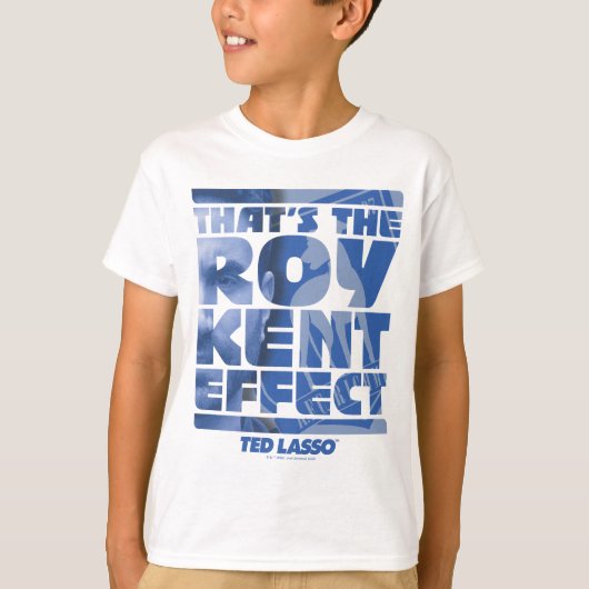 Ted Lasso | Das ist der Roy Kent Effekt T-Shirt (Vorderseite)