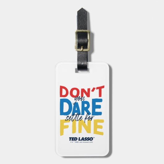 Ted Lasso | Don't You Dare Settle For Fine Gepäckanhänger (Vorderseite vertikal)