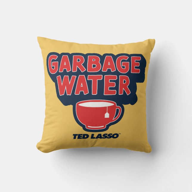 Ted Lasso | Garbage Water Tea Graphic Kissen (Vorderseite)