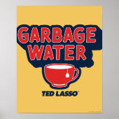 Ted Lasso | Garbage Water Tea Graphic Poster (Vorne)