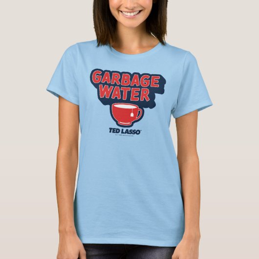 Ted Lasso | Garbage Water Tea Graphic T-Shirt (Vorderseite)