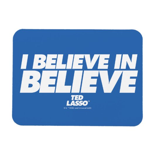 Ted Lasso | I Believe in Believe Magnet (Horizontal)