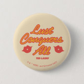 Ted Lasso | Lust Conquques All Button (Vorderseite)