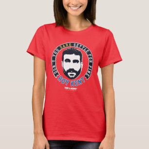 Ted Lasso Roy Kent Don't you wage nicht, sich zu T-Shirt