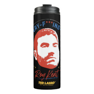 Ted Lasso   Roy Kent He's Every -- Where Thermosbecher