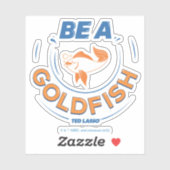 Ted Lasso | Seien Sie Goldfisch Aufkleber (Blatt)