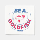 Ted Lasso | Seien Sie Goldfisch Serviette (Vorderseite)