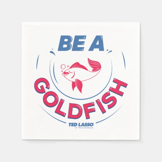 Ted Lasso | Seien Sie Goldfisch Serviette (Vorderseite)