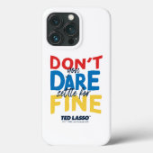 Ted Lasso | Traut euch nicht, euch für die Geldstr Case-Mate iPhone Hülle (Rückseite)