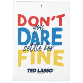 Ted Lasso | Traut euch nicht, euch für die Geldstr Klemmbrett (Rückseite)