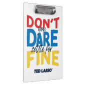 Ted Lasso | Traut euch nicht, euch für die Geldstr Klemmbrett (Rechts)