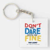 Ted Lasso | Traut euch nicht, euch für die Geldstr Schlüsselanhänger (Vorderseite)