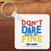 Ted Lasso | Traut euch nicht, euch für die Geldstr Schlüsselanhänger (Vorderseite)