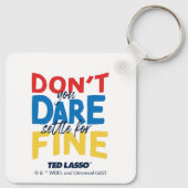 Ted Lasso | Traut euch nicht, euch für die Geldstr Schlüsselanhänger (Rückseite)