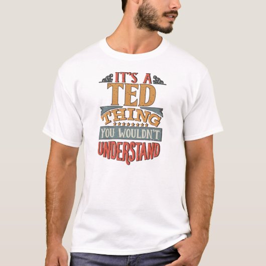 Ted Name - Es ist ein TED-Ding, das Sie nicht vers T-Shirt (Vorderseite)