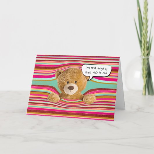 Teddy Bear 40. Geburtstag Spaß Karte (Vorderseite)