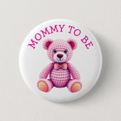 Teddy Bear | Mommy to Be Baby Shower Button (Vorderseite)