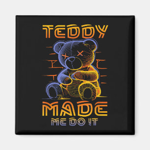 Teddy hat mich dazu gebracht, es tödlich süß zu ma magnet