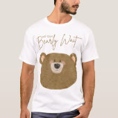 Teddy können wir frühzeitig abwarten. T-Shirt (Vorderseite)