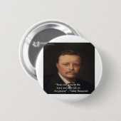 Teddy Roosevelt "Feet on Ground" Weisheit Zitat Ge Button (Vorne & Hinten)
