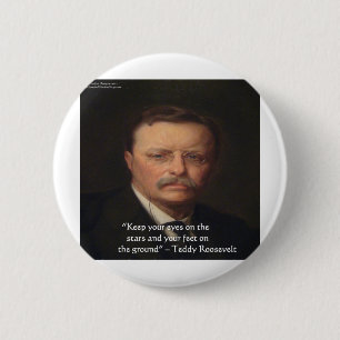 Teddy Roosevelt "Feet on Ground" Weisheit Zitat Ge Button
