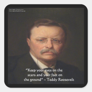 Teddy Roosevelt "Feet on Ground" Weisheit Zitat Ge Quadratischer Aufkleber