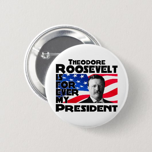 Teddy Roosevelt für immer Button (Vorne & Hinten)