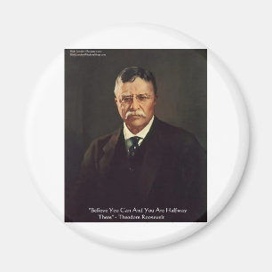Teddy Roosevelt "Glaube an sich selbst" Zitat Gesc Magnet