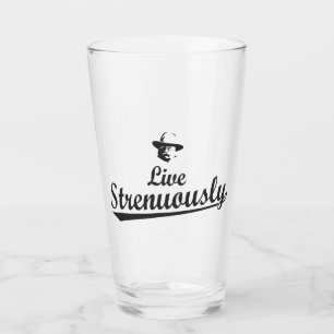 Teddy Roosevelt Live Strenuous Glas