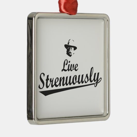 Teddy Roosevelt Live Strenuous Ornament Aus Metall (Rechts)