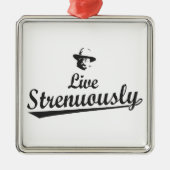 Teddy Roosevelt Live Strenuous Ornament Aus Metall (Vorne)