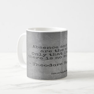 Teddy Roosevelt Zitat - Abwesenheit & Tod Kaffeetasse