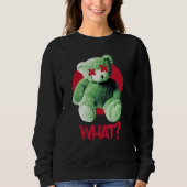 Teddy What Horror Teddy Bear What Sweatshirt (Vorderseite)