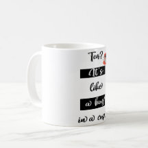 Tee? es ist wie ein Umarmung in einer Tasse-Tasse