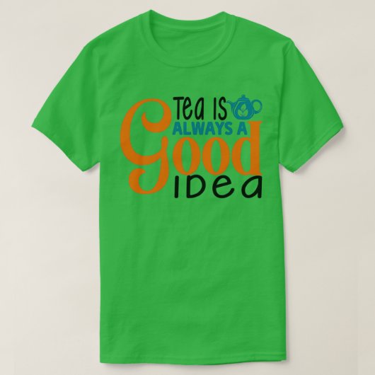 Tee ist immer eine gute Idee 10 (Design vorne)