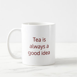 Tee ist immer eine gute Idee Kaffee Tasse