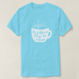 Tee ist wie eine Umarmung in einem Cup-T - Shirt