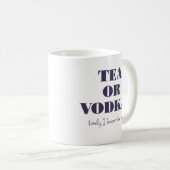 Tee oder Vodka?Tasse Kaffeetasse (VorderseiteRechts)