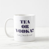 Tee oder Vodka?Tasse Kaffeetasse (Links)