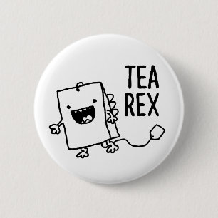 Tee Rex Tea Bag Funny Pun Cartoon Button