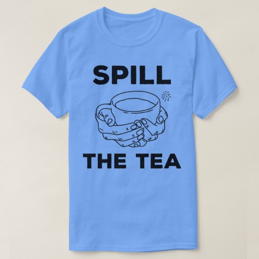 Tee Spill the Tea Funny Itx27s Zeit, um den Tee zu (Design vorne)