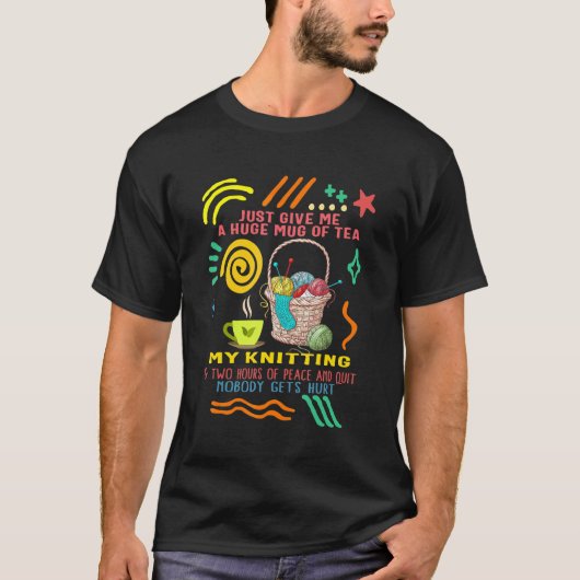 Tee und Stricken Gib mir einfach einen riesigen (Vorderseite)