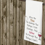 Tee und Wein Geschirrtuch<br><div class="desc">Gib mir Tee,  um die Dinge zu ändern,  die ich ändern kann,  und Wein,  um Dinge zu akzeptieren,  die ich nicht akzeptieren kann</div>