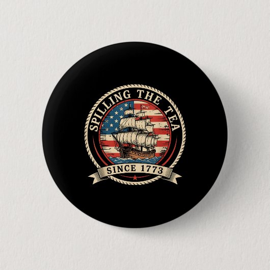 Tee verschütten seit 1773 Lustiger 4. Juli Amer Button (Vorderseite)