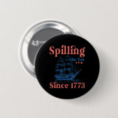 Tee Verschütten Seit 1773 Patriotischer 4. Juli Button (Vorne & Hinten)