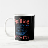 Tee Verschütten Seit 1773 Patriotischer 4. Juli Kaffeetasse (Links)