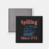 Tee Verschütten Seit 1773 Patriotischer 4. Juli  Magnet (Vorderseite/Rückseite)