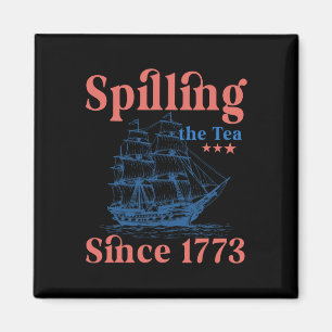 Tee Verschütten Seit 1773 Patriotischer 4. Juli  Magnet