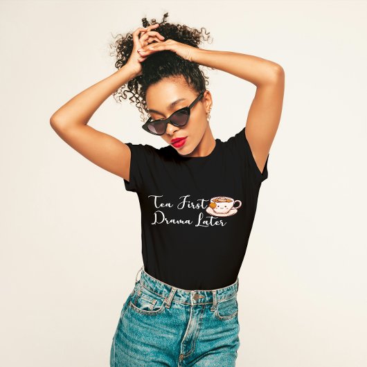 "Tee zuerst, Drama später" Funny Tee Lover